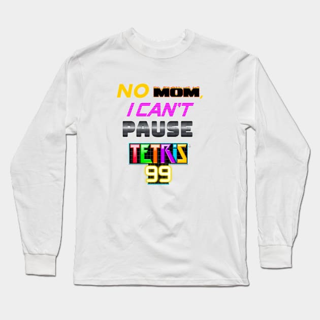 No MOM I can't pause Tetris 99 Battle Royale Long Sleeve T-Shirt by Milewq